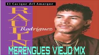 RAULIN RODRIGUEZ MERENGUES VIEJO MIX [upl. by Ardnwahs]