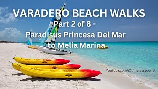 Varadero Beach Walks Part 2 of 8 CC Paradisus Princesa Del Mar to Melia Marina [upl. by Ailuig162]