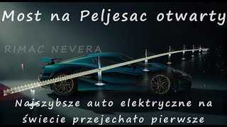 Chorwacja Most Pelješac został otwarty RIMAC NEVERA przejechał pierwszy [upl. by Datha]