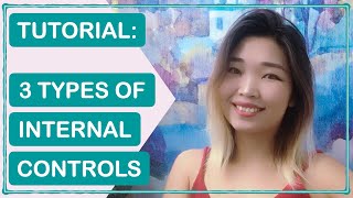 TUTORIAL Auditing Information Systems  3 TYPES OF INTERNAL CONTROLS [upl. by Eiluj]