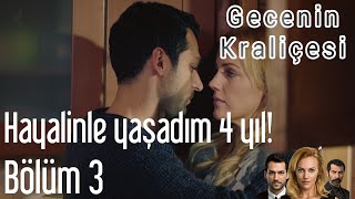 Gecenin Kraliçesi 3 Bölüm Hayalinle Yaşadım [upl. by Arah]