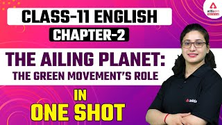 The Ailing Planet The Green Movement’s Role in One Shot  Class 11 Hornbill Chapter 5  Term 2 Exam [upl. by Sanjiv]