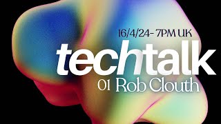 Tech Talk 01 Rob Clouth  Electronic Music Production Process Workflow and Creativity [upl. by Nalliuq932]