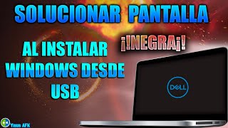 SOLUCIONAR PANTALLA NEGRA AL INSTALAR WINDOWS 7 8 Y 10 DESDE UNA MEMORIA USB 2021LAPTOP DELL [upl. by Enialahs295]