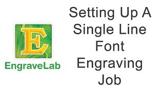 Setting Up A Single Line Font Engraving Job [upl. by Sabino975]