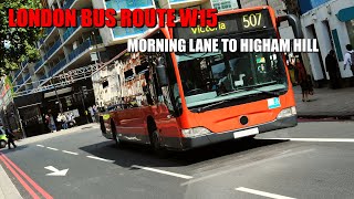 London Bus Ride  Route W15 Full Journey From Morning Lane To Higham Hill [upl. by Werdma431]