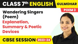 Gulmohar Class 7 Unit 3  Wandering Singers Poem  Explanation Summary amp Poetic Devices [upl. by Waldon]