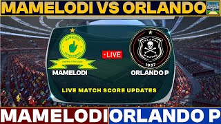 Mamelodi Sundowns Vs Orlando Pirates Live Match Today  MAM Vs ORL Live Football Match 2024 Live [upl. by Lombardi]