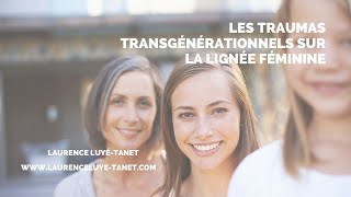 Les traumas transgénérationnels sur la lignée maternelle [upl. by Harriette]