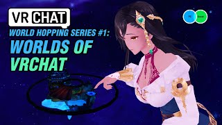 World Hopping Series 1  Worlds of VRChat [upl. by Ailesor]