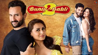 Bunty Aur Babli 2 Full Movie  Rani Mukerji  Saif Ali Khan  Siddhant Chaturvedi  Review amp Facts [upl. by Carper487]