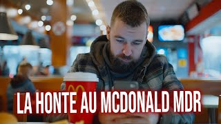 JE ME TAPE LA HONTE AU MCDO [upl. by Pineda]