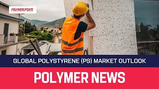 Polymer News Global Polystyrene Market Outlook [upl. by Terces487]