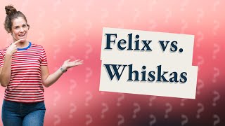 Is Felix or Whiskas better for cats [upl. by Clintock]