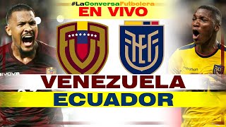 VENEZUELA VS ECUADOR  NARRACIÓN EN VIVO  REACCION Y COMENTARIOS EN VIVO [upl. by Kroo]