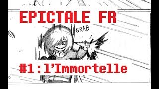 UNDERTALE COMIC EPICTALE FR 1  lImmortelle [upl. by Ellehcor]