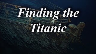 Finding the Titanic [upl. by Burnight]