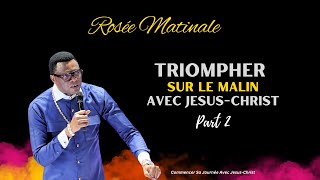 Triompher Sur Le Malin Avec JesusChrist Part 2 ROSÉE MATINALE II Apostle Patrick M Yav [upl. by Etennaej788]