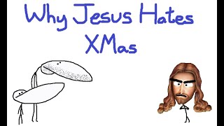 Why Jesus Hates Christmas [upl. by Baten]