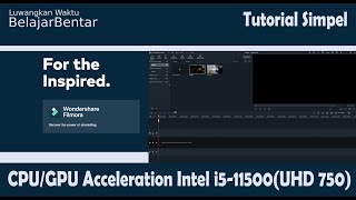 CPU Intel i5 11500  GPU Intel Graphics UHD 750 Wondershare Filmora Kecepatan Rendering [upl. by Krein670]