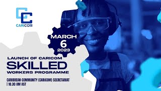 LAUNCH OF CARICOM SKILLED WORKERS PROGRAMME [upl. by Eivad36]