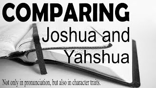 Comparing Joshua and Yahshua [upl. by Kcor37]