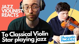 Jazz Violinist Reacts Augustin Hadelich plays Jazz [upl. by Hackett859]