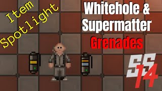 SS14  Item Spotlight  Whitehole and Supermatter Grenades [upl. by Yrffej451]