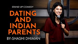 Dating and Indian Parents  Stand Up Comedy  Shashi Dhiman [upl. by Giarg]