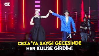 CEZA’YA SAYGI GECESİNDE HER KULİSE GİRDİM [upl. by Huba823]