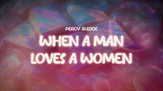 percy sledge ✨ when a man loves a woman ✨  lyrics [upl. by Llesig]