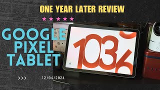 Google Pixel Tablet One Year Later Review [upl. by Aziza]