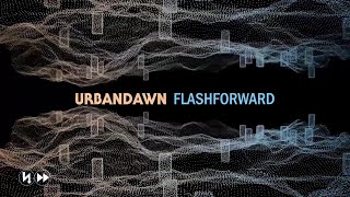 Urbandawn  Flashforward [upl. by Ainahs]