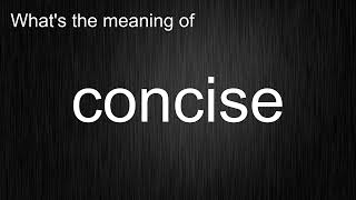 Whats the meaning of quotconcisequot How to pronounce concise [upl. by Fara]