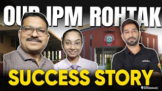 IPM Rohtak Toppers Talk 👩‍🎓 Complete IPM Rohtak Prep Journey of Alisha Mairale With her Parents 🎓 [upl. by Sinnelg]