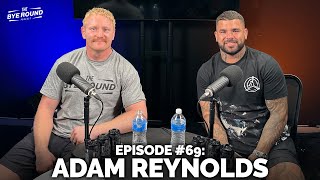 69 Adam Reynolds  The Bye Round with James Graham [upl. by Suedama174]