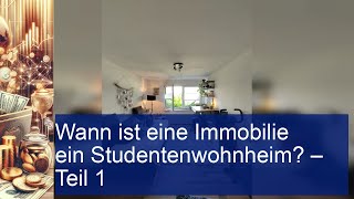 Wann ist eine Immobilie ein Studentenwohnheim – Teil 1 [upl. by Aribold]