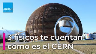 TRABAJAR en el CERN 3 Físicos Comparten su EXPERIENCIA [upl. by Emelyne]