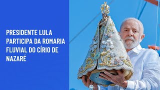 Presidente Lula participa da Romaria fluvial do Círio de Nazaré [upl. by Siroled]