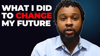 What I did to change my future [upl. by Lockhart]