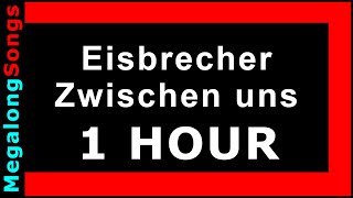 Eisbrecher  Zwischen uns 🔴 1 Stunde 🔴 1 HOUR ✔️ [upl. by Cherin]