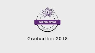 Topeka West HS Graduation 2018  Topeka Public Schools [upl. by Ardeid5]