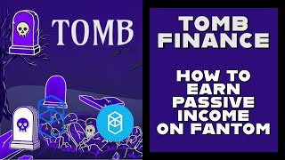 Tomb Finance  How To Earn Passive Income on Fantom [upl. by Drolyag]