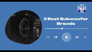 3 Best Subwoofer Brands [upl. by Allerym]