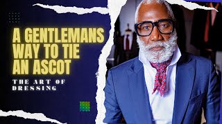 ASCOT MASTERY HOW TO TIE IT LIKE A GENTLEMAN A STYLISH TUTORIAL [upl. by Anaiq]