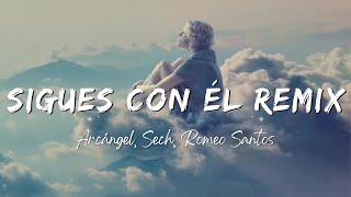 Arcángel Sech Romeo Santos  Sigues Con Él Remix LyricsLetra [upl. by Yecad821]