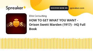 HOW TO GET WHAT YOU WANT  Orison Swett Marden 1917  HQ Full Book [upl. by Schaab]