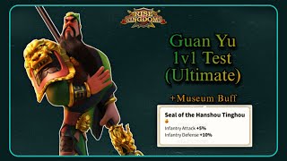 Guan Yu 1v1 Ultimate Test Museum Buff  Rise of Kingdoms [upl. by Nytram]