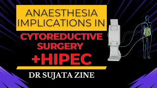 Cytoreductive Surgery amp HIPEC  Anaesthesia Challenges I Dr Sujata Zine [upl. by Leonora359]