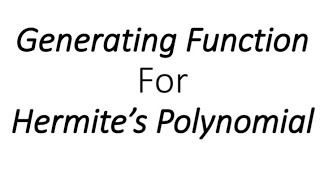 Generating Function For Hermites Polynomial [upl. by Yesnyl464]